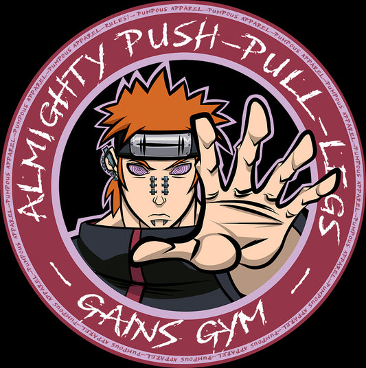 Gym related design by Pumpous Apparel, featuring the character Gains, inspired by Pain from Naruto, doing the Almighty Push gesture with his palm toward the viewer, with a text circling him that reads "Almighty Push-Pull-Legs - Gains Gym".