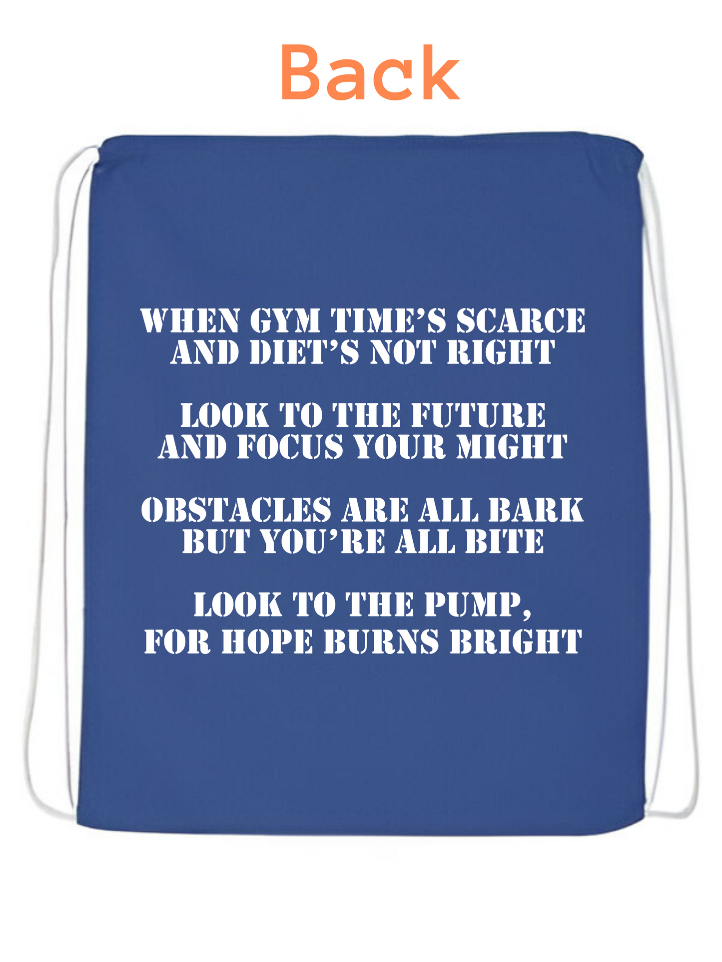 Back view of the Blue Kettlebell  blue string bag by Pumpous Apparel, with text in white inspired by DC Comics' Blue Lantern Corps oath but with a fitness twist. The text reads: 
When gym time's scarce and dient's not right
Look to the future and focus your might
Obstacles are all bark but you're all bite
Look to the pump, for hope burns bright