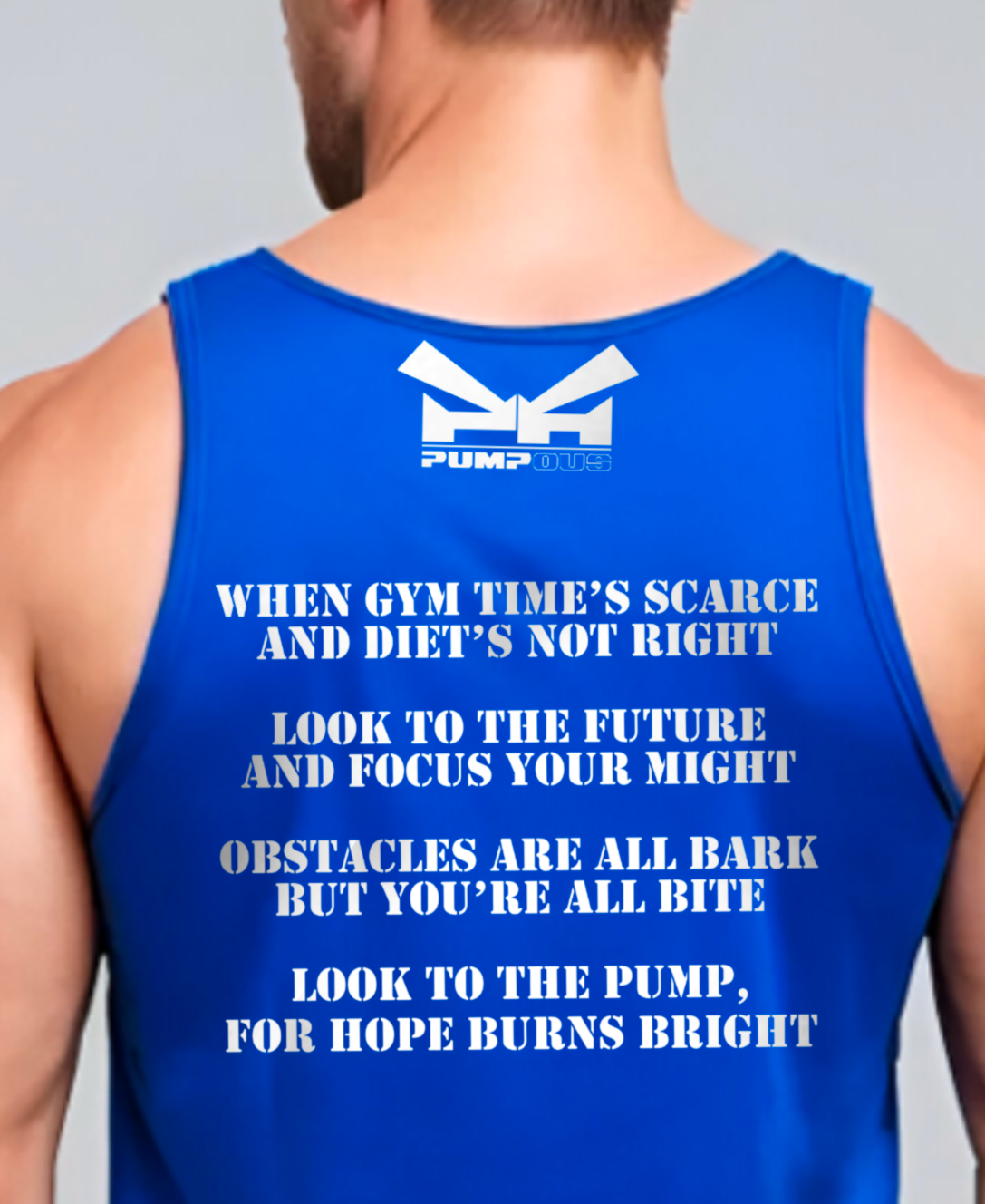 Back view a man wearing the Blue Kettlebell blue tank top by Pumpous Apparel, with text in white inspired by DC Comics' Blue Lantern Corps oath but with a fitness twist. The text reads: 
When gym time's scarce and dient's not right
Look to the future and focus your might
Obstacles are all bark but you're all bite
Look to the pump, for hope burns bright